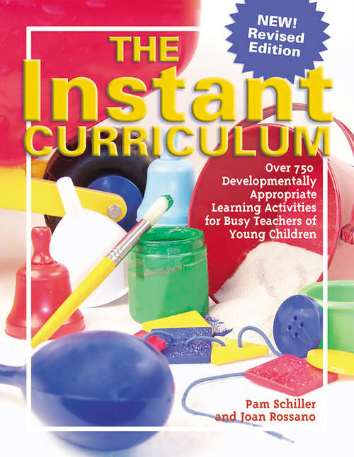 Book cover of The Instant Curriculum, Revised: Over 750 Developmentally Appropriate Learning Activities for Busy Teachers of Young Children