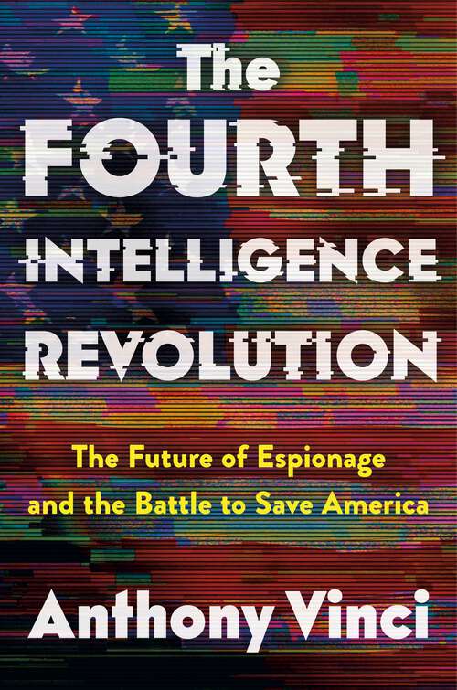 Book cover of The Fourth Intelligence Revolution: The Future of Espionage and the Battle to Save America