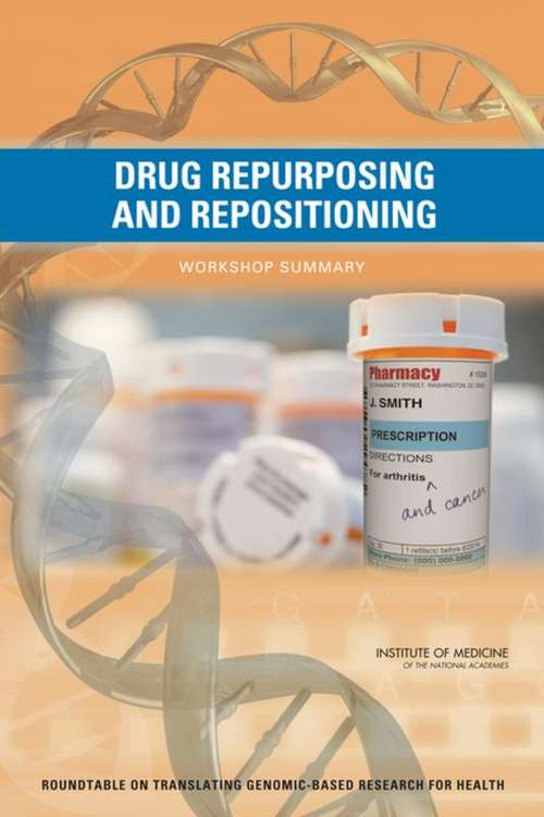 Drug Repurposing and Repositioning: Workshop Summary