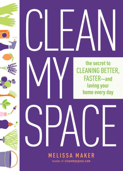 Book cover of Clean My Space: The Secret to Cleaning Better, Faster, and Loving Your Home Every Day