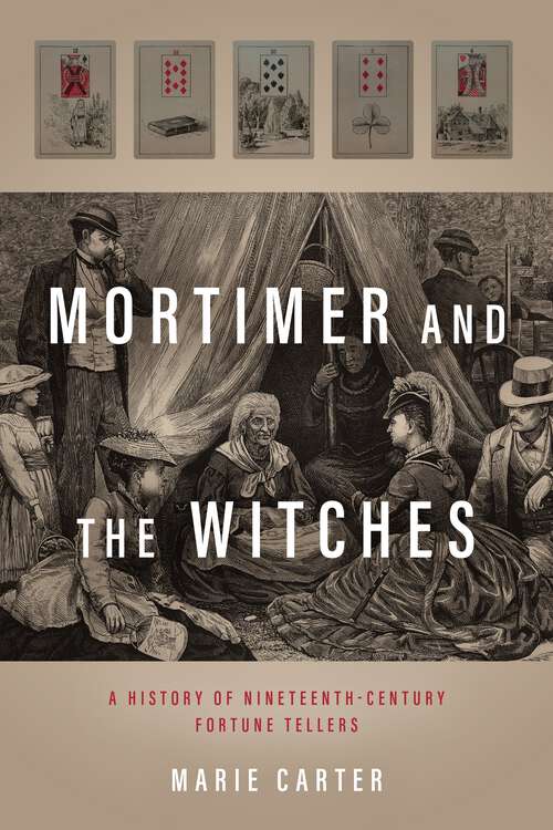 Book cover of Mortimer and the Witches: A History of Nineteenth-Century Fortune Tellers (1)