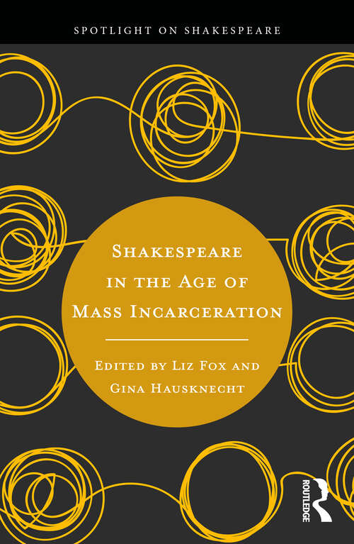 Book cover of Shakespeare in the Age of Mass Incarceration (1) (Spotlight on Shakespeare)
