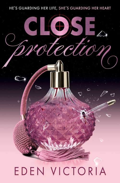 Book cover of Close Protection: The thrilling #FakeDating #BodyguardRomance YA debut from BookTok Content Creator of the Year