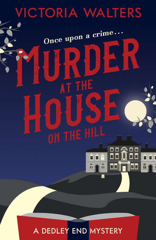 Book cover of Murder at the House on the Hill: A gripping, twisty, delightfully cozy mystery that you won't want to put down! (Dedley End Mysteries)