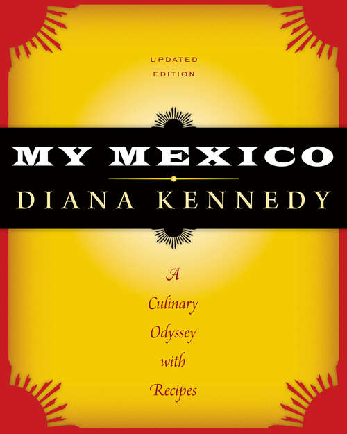 Book cover of My Mexico: A Culinary Odyssey with Recipes