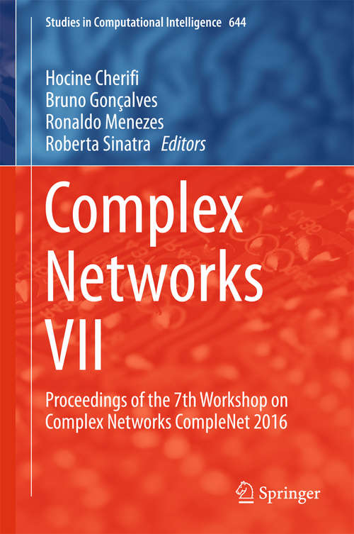 Book cover of Complex Networks VII: Proceedings of the 7th Workshop on Complex Networks CompleNet 2016 (Studies in Computational Intelligence #644)