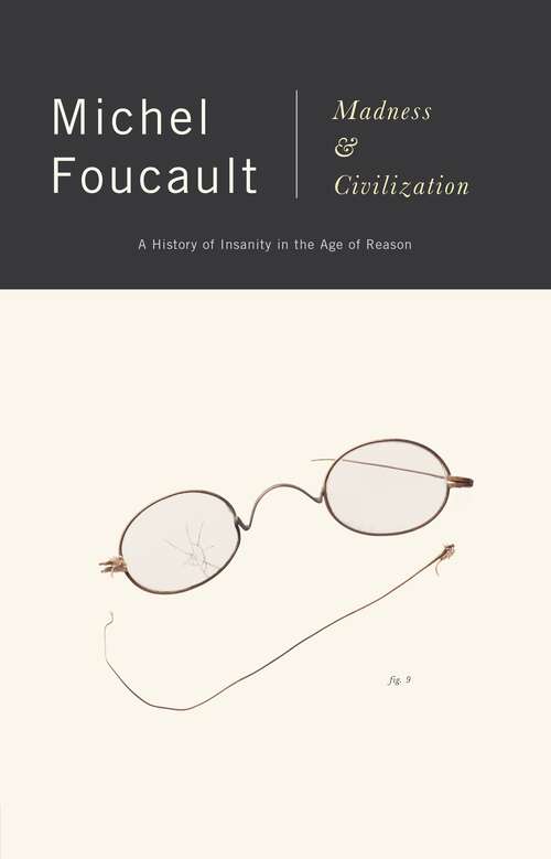 Book cover of Madness and Civilization: A History of Insanity in the Age of Reason (2) (Routledge Classics)
