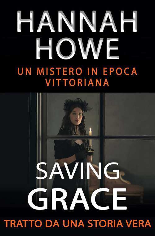 Book cover of Saving Grace - Un mistero in epoca vittoriana - Tratto da una storia vera