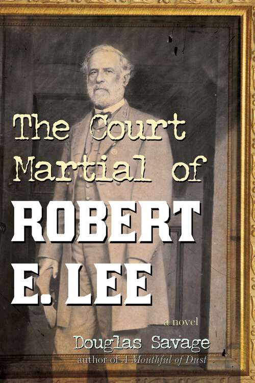 Book cover of The Court Martial of Robert E. Lee: A Novel