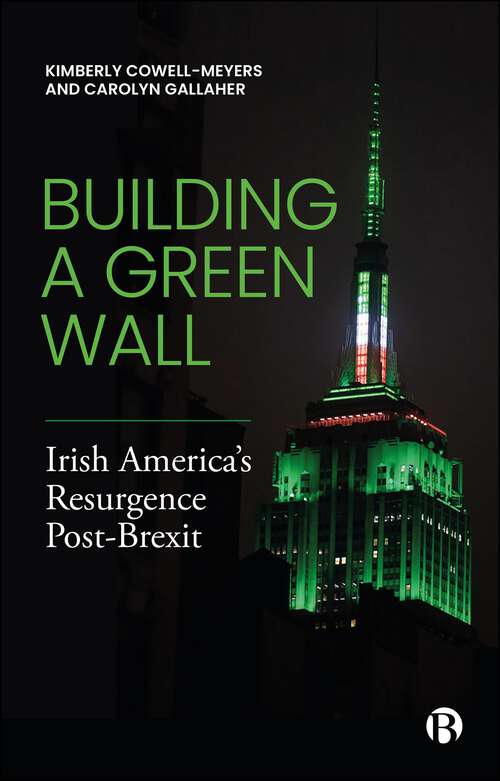 Book cover of Building a Green Wall: Irish America’s Resurgence Post-Brexit (First Edition)