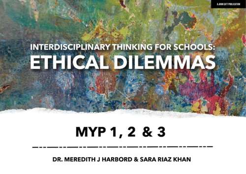 Interdisciplinary Thinking for Schools: Ethical Dilemmas MYP 1, 2 & 3