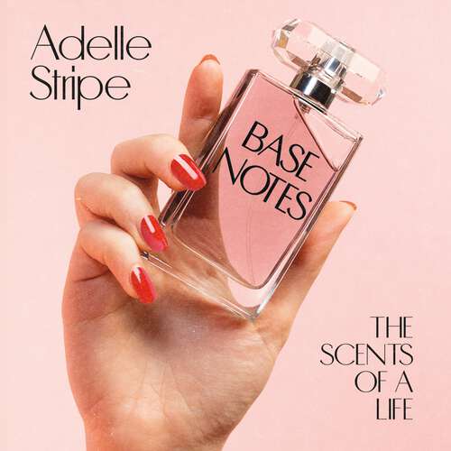 Book cover of Base Notes: The Scents of a Life