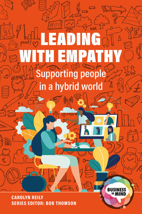 Book cover of Leading with Empathy: Supporting People in a Hybrid World (1) (Business in Mind)