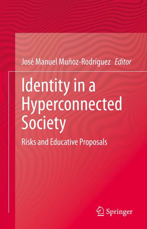 Book cover of Identity in a Hyperconnected Society: Risks and Educative Proposals (1st ed. 2021)