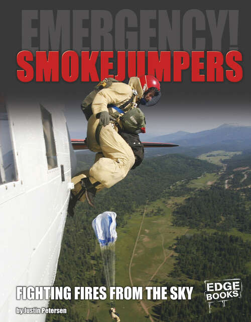 Book cover of Smokejumpers: Fighting Fires From The Sky (Emergency! Ser.)