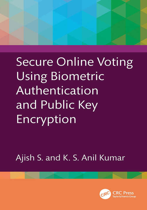 Book cover of Secure Online Voting Using Biometric Authentication and Public Key Encryption (1)
