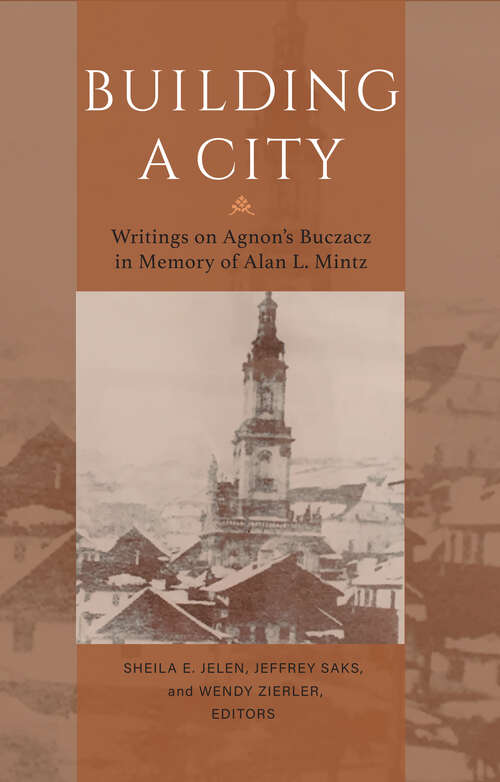 Book cover of Building a City: Writings on Agnon's Buczacz in Memory of Alan Mintz