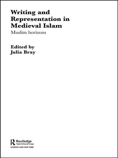Book cover of Writing and Representation in Medieval Islam: Muslim Horizons (Routledge Studies in Middle Eastern Literatures #11)