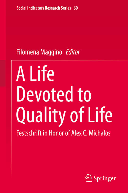 Book cover of A Life Devoted to Quality of Life: Festschrift in Honor of Alex C. Michalos (Social Indicators Research Series #60)