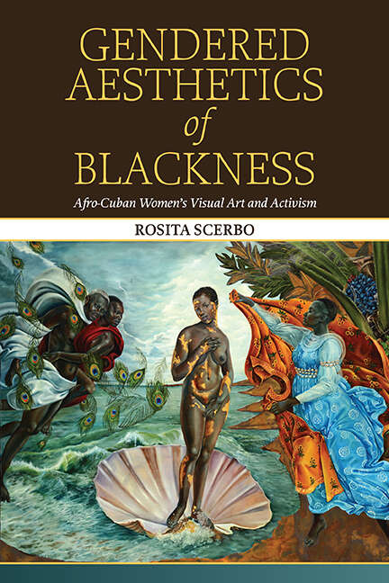 Book cover of Gendered Aesthetics of Blackness: Afro-Cuban Women's Visual Art and Activism (SUNY series, Afro-Latinx Futures)