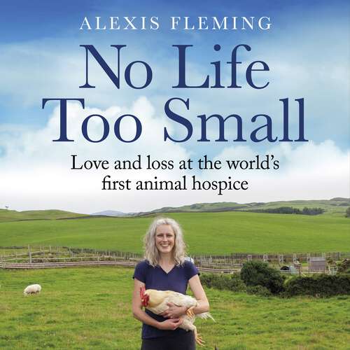 Book cover of No Life Too Small: Love and loss at the world's first animal hospice
