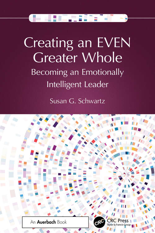 Book cover of Creating an EVEN Greater Whole: Becoming an Emotionally Intelligent Leader (1)