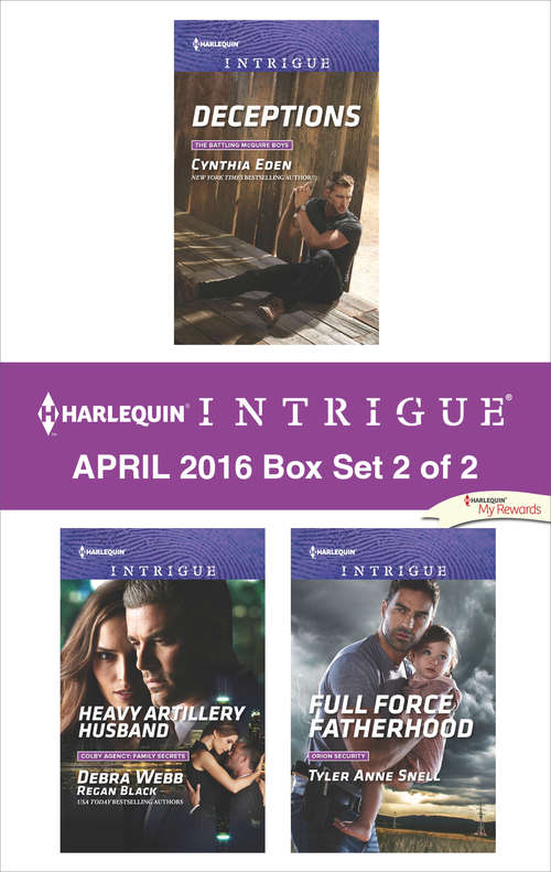 Book cover of Harlequin Intrigue April 2016 - Box Set 2 of 2: Deceptions\Heavy Artillery Husband\Full Force Fatherhood