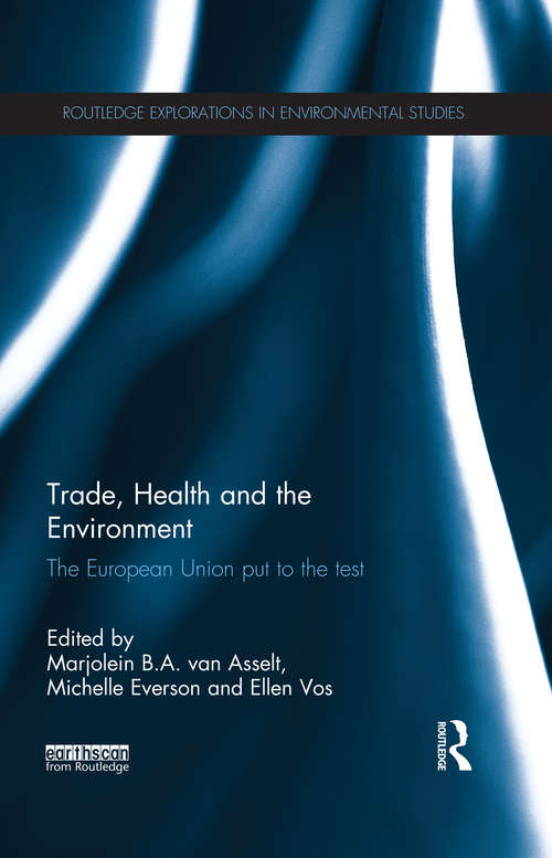 Trade, Health and the Environment: The European Union Put to the Test (Routledge Explorations in Environmental Studies)