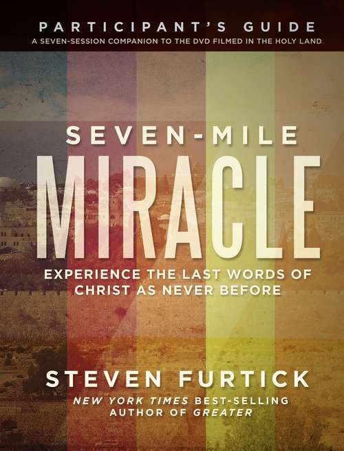Book cover of Seven-Mile Miracle Participant's Guide