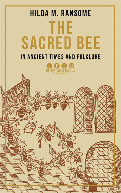 Book cover of The Sacred Bee in Ancient Times and Folklore