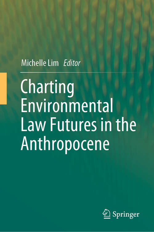 Book cover of Charting Environmental Law Futures in the Anthropocene (1st ed. 2019)