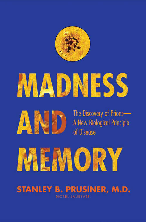 Book cover of Madness and Memory: The Discovery of Prions—A New Biological Principle of Disease