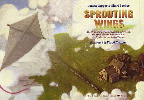 Book cover of Sprouting Wings: The True Story Of James Herman Banning, The First African American Pilot To Fly Across The United States