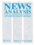 News Analysis: Case Studies of international and National News in the Press (Routledge Communication Series)