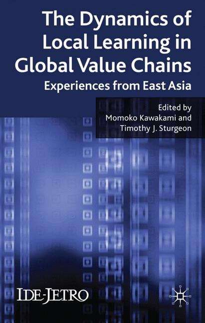 Book cover of The Dynamics of Local Learning in Global Value Chains