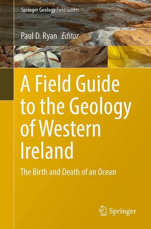 Book cover of A Field Guide to the Geology of Western Ireland: The Birth and Death of an Ocean (1st ed. 2022) (Springer Geology)