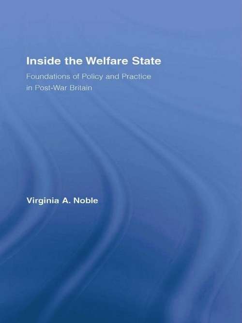 Book cover of Inside the Welfare State: Foundations of Policy and Practice in Post-War Britain (British Politics and Society)