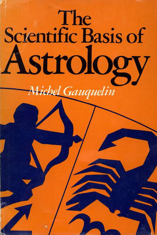 Book cover of The Scientific Basis of Astrology: Myth or Reality