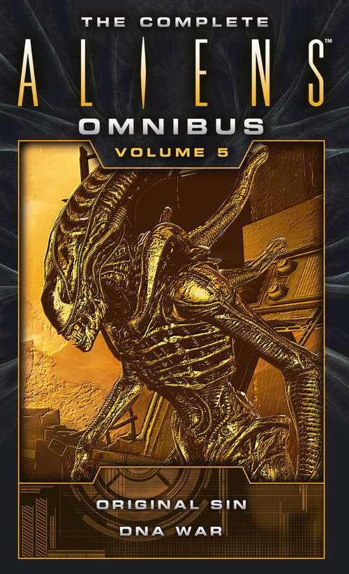 The Complete Aliens Omnibus: Volume Five (Original Sin, DNA War) (Aliens)