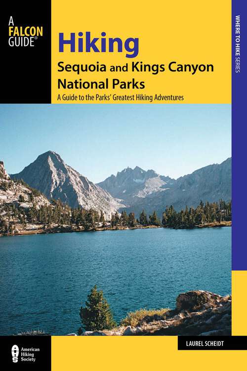 Book cover of Hiking Sequoia and Kings Canyon National Parks: A Guide to the Parks' Greatest Hiking Adventures (3rd Edition)
