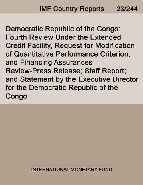 Book cover of Democratic Republic of the Congo: Fourth Review Under the Extended Credit Facility, Request for Modification of Quantitative Performance Criterion, and Financing Assurances Review-Press Release; Staff Report; and Statement by the Executive Director for the Democratic Republic of the Congo