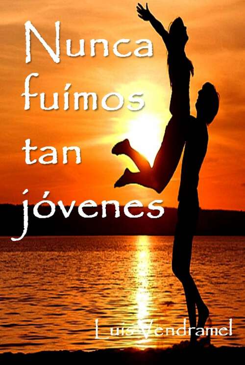 Book cover of Nunca fuímos tan jóvenes
