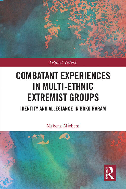 Book cover of Combatant Experiences in Multi-Ethnic Extremist Groups: Identity and Allegiance in Boko Haram (1) (Political Violence)