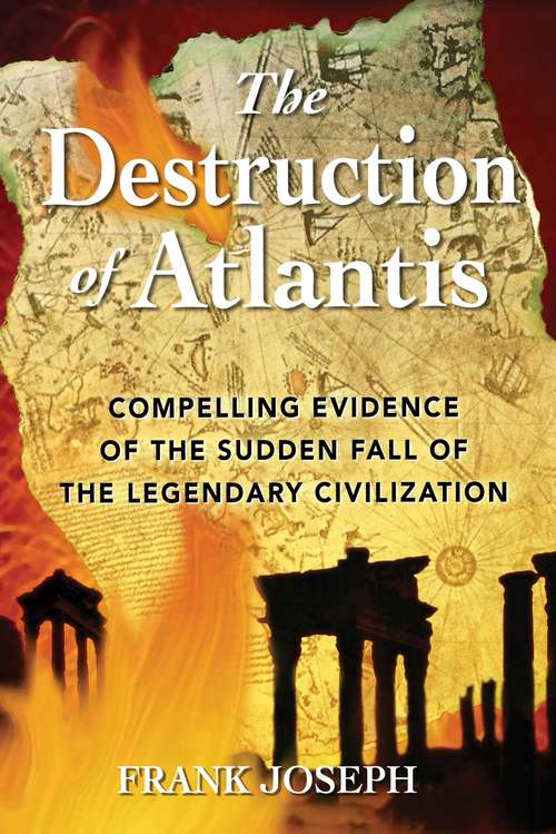 Book cover of The Destruction of Atlantis: Compelling Evidence of the Sudden Fall of the Legendary Civilization