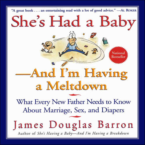 Book cover of She's Had a Baby—And I'm Having A Meltdown: What Every New Father Needs to Know About Marriage, Sex, and Diapers