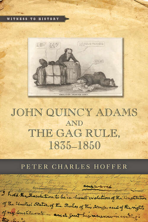 Book cover of John Quincy Adams and the Gag Rule, 1835–1850 (Witness to History)