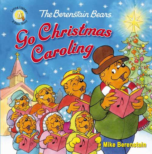 Book cover of The Berenstain Bears Go Christmas Caroling (Berenstain Bears/Living Lights: A Faith Story)
