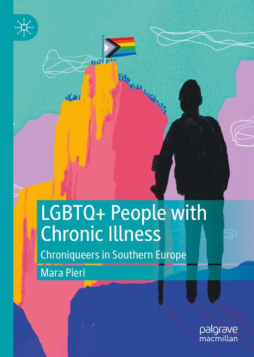 Book cover of LGBTQ+ People with Chronic Illness: Chroniqueers in Southern Europe (1st ed. 2023)