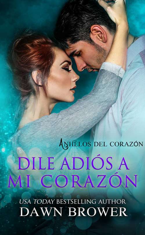 Book cover of Dile Adiós a mi Corazón