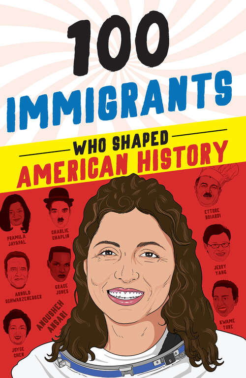 Book cover of 100 Immigrants Who Shaped American History (100 Series)
